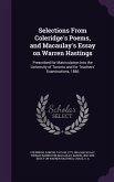 Selections From Coleridge's Poems, and Macaulay's Essay on Warren Hastings: Prescribed for Matriculation Into the University of Toronto and for Teache