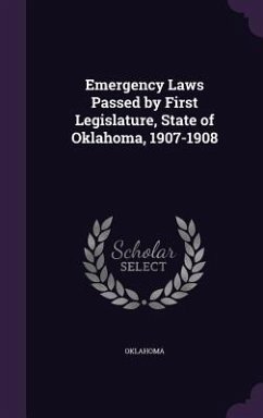 Emergency Laws Passed by First Legislature, State of Oklahoma, 1907-1908 - Oklahoma, Oklahoma