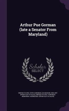 Cover Arthur Pue Gorman (late a Senator From Maryland)
