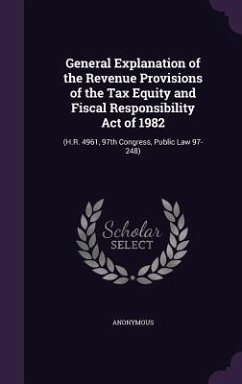 General Explanation of the Revenue Provisions of the Tax Equity and Fiscal Responsibility Act of 1982 - Anonymous