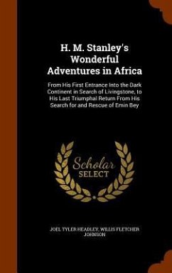 H. M. Stanley's Wonderful Adventures in Africa - Headley, Joel Tyler; Johnson, Willis Fletcher