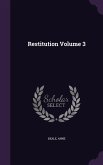 Restitution Volume 3
