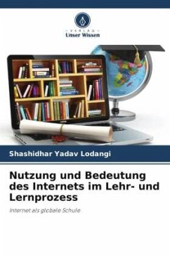 Nutzung und Bedeutung des Internets im Lehr- und Lernprozess - Lodangi, Shashidhar Yadav