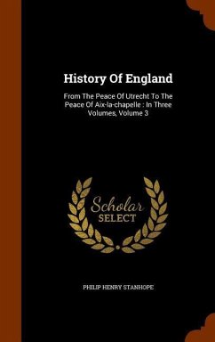 History Of England: From The Peace Of Utrecht To The Peace Of Aix-la-chapelle: In Three Volumes, Volume 3 - Stanhope, Philip Henry