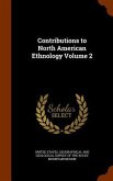 Contributions to North American Ethnology Volume 2