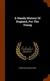 A Handy History Of England, For The Young