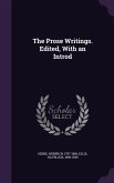 The Prose Writings. Edited, With an Introd