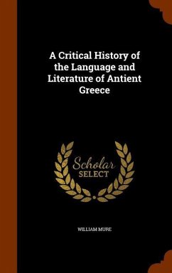 A Critical History of the Language and Literature of Antient Greece - Mure, William