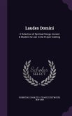 Laudes Domini: A Selection of Spiritual Songs Ancient & Modern for use in the Prayer-meeting