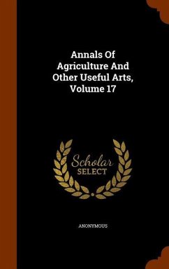 Annals Of Agriculture And Other Useful Arts, Volume 17 - Anonymous