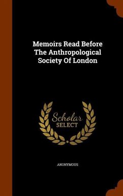 Memoirs Read Before The Anthropological Society Of London - Anonymous