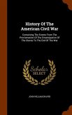 History Of The American Civil War: Containing The Events From The Proclamation Of The Emancipation Of The Slaves To The End Of The War
