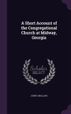 A Short Account of the Congregational Church at Midway, Georgia
