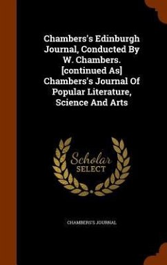 Chambers's Edinburgh Journal, Conducted By W. Chambers. [continued As] Chambers's Journal Of Popular Literature, Science And Arts - Journal, Chambers's