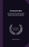Prominent Men: Scranton and Vicinity, Wilkes-Barre and Vicinity, Pittston, Hazleton, Carbondale, Montrose and Vicinity, Pennsylvania