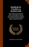 Handbook for Travellers in Southern Italy: Being a Guide for the Continental Portion of the Kingdom of the Two Sicilies, Including the City of Naples