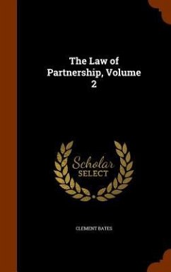 The Law of Partnership, Volume 2 - Bates, Clement