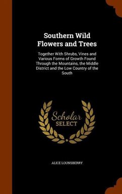 Southern Wild Flowers and Trees - Lounsberry, Alice