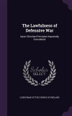 The Lawfulness of Defensive War: Upon Christian Principles Impartially Considered