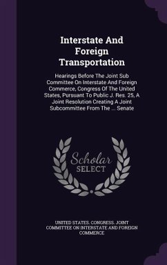 Interstate And Foreign Transportation: Hearings Before The Joint Sub Committee On Interstate And Foreign Commerce, Congress Of The United States, Purs