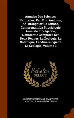 Annales Des Sciences Naturelles, Par Mm. Audouin, Ad. Brongniart Et Dumas, Comprenant La Physiologie Animale Et Végétale, L'anatomie Comparée Des Deux - Brongniart, Adolphe; Dumas, Jean-Baptiste