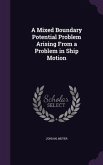 A Mixed Boundary Potential Problem Arising From a Problem in Ship Motion