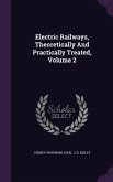Electric Railways, Theoretically And Practically Treated, Volume 2