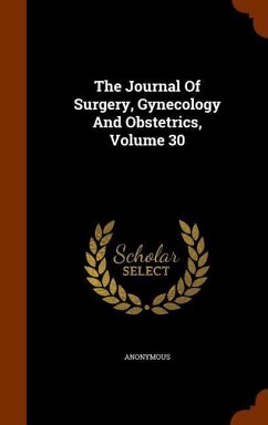 The Journal Of Surgery, Gynecology And Obstetrics, Volume 30 - Anonymous