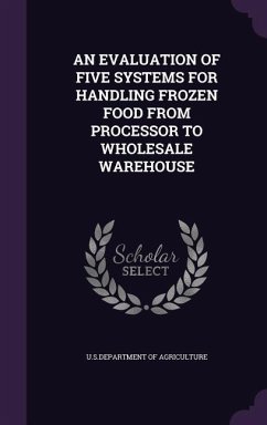 An Evaluation of Five Systems for Handling Frozen Food from Processor to Wholesale Warehouse