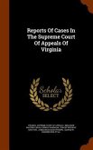 Reports Of Cases In The Supreme Court Of Appeals Of Virginia