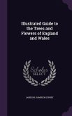 Illustrated Guide to the Trees and Flowers of England and Wales
