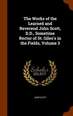 The Works of the Learned and Reverend John Scott, D.D., Sometime Rector of St. Giles's in the Fields, Volume 3 - Scott, John