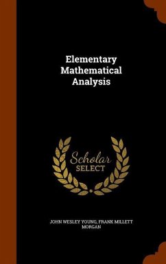 Elementary Mathematical Analysis - Young, John Wesley; Morgan, Frank Millett