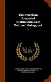 The American Journal of International Law, Volume 1, part 1