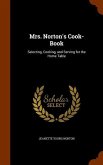 Mrs. Norton's Cook-Book: Selecting, Cooking, and Serving for the Home Table