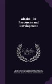 Alaska--its Resources and Development Alaska--its Resources and Development