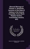 Biennial Message of Thomas A. Hendricks, Governor of the State of Indiana to the General Assembly, Forty-Ninth Regular Session, Transmitted January, 1