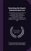 Rewriting the Export Administration Act: Hearing Before the Subcommittee on Economic Policy, Trade, and Environment of the Committee on Foreign Affair
