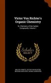 Victor Von Richter's Organic Chemistry: Or, Chemistry of the Carbon Compounds, Volume 1