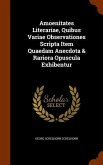 Amoenitates Literariae, Quibus Variae Observationes Scripta Item Quaedam Anecdota & Rariora Opuscula Exhibentur