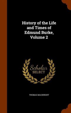 History of the Life and Times of Edmund Burke, Volume 2 - Macknight, Thomas