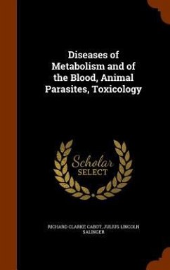 Diseases of Metabolism and of the Blood, Animal Parasites, Toxicology - Cabot, Richard Clarke; Salinger, Julius Lincoln