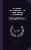 Municipal Documents Of The City Of Beverly, Massachusetts: Containing The Annual Reports ... The Address Of The Mayor, And The Organization Of The Cit
