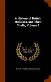 A History of British Mollusca, and Their Shells, Volume 1
