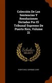 Colección De Las Sentencias Y Resoluciones Dictadas Por El Tribunal Supremo De Puerto Rico, Volume 21