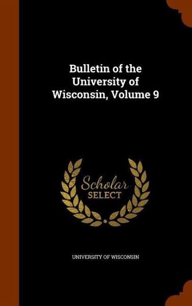 Bulletin of the University of Wisconsin, Volume 9