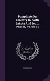 Pamphlets On Forestry In North Dakota And South Dakota, Volume 1