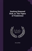 Dashing Diamond Dick, or, The Tigers of Tombstone