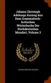 Johann Christoph Adelungs Auszug Aus Dem Grammatisch-kritischen Wörterbuche Der Hochdeutschen Mundart, Volume 3