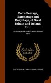 Dod's Peerage, Baronetage and Knightage, of Great Britain and Ireland, for ...: Including all the Titled Classes Volume 1872